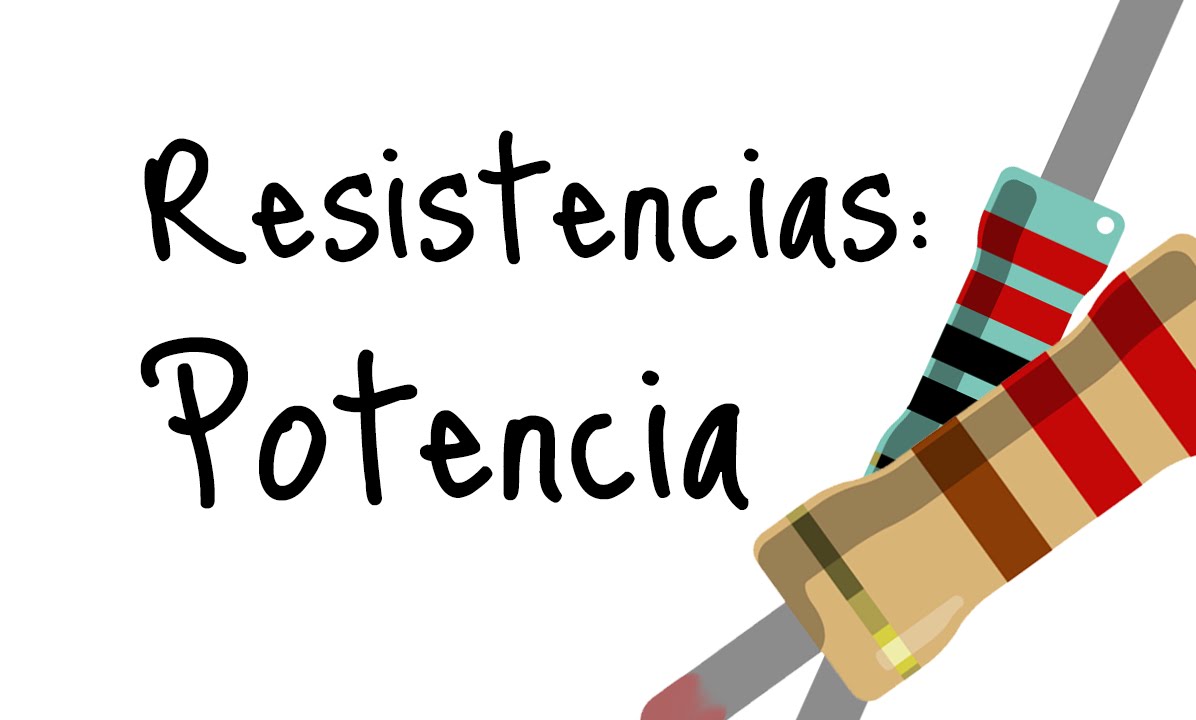 Resistencias: Potencia y Tama&ntilde;o