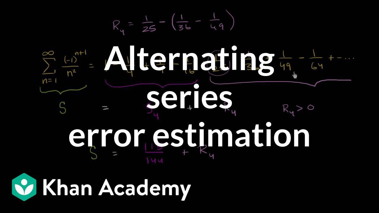 Alternating series remainder | Series | AP Calculus BC | Khan Academy