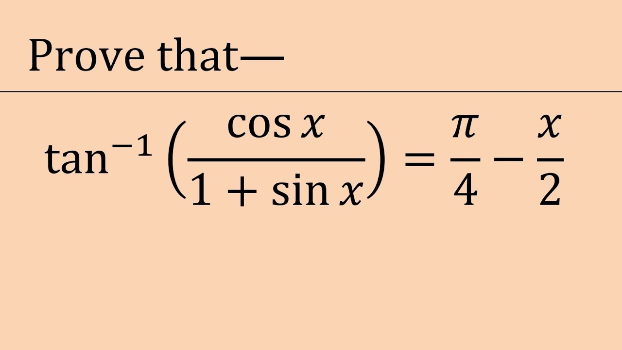 Prove that tan-1(cosx/1+sinx)=pi/4-x/2