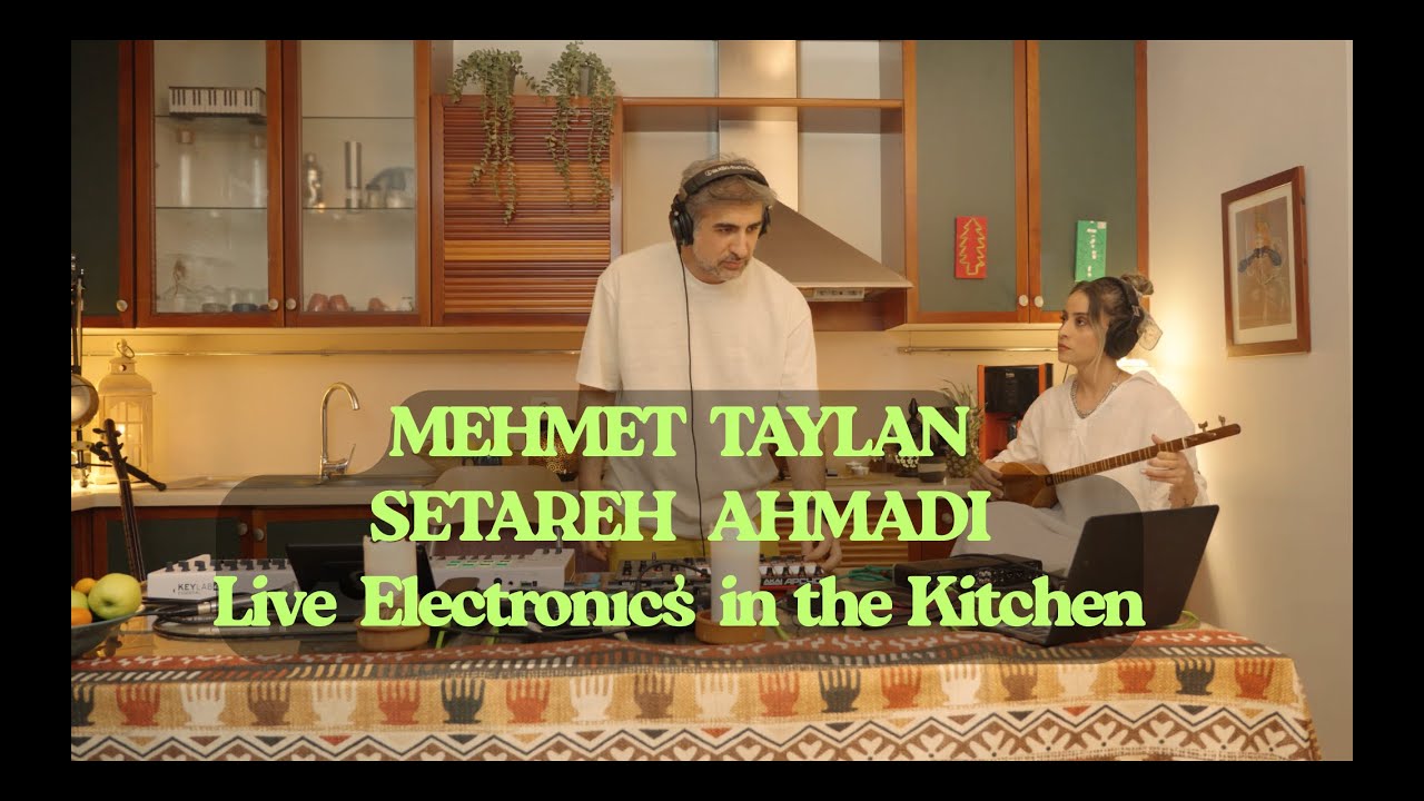 Mehmet Taylan & Setareh Ahmadi / LIVE ELECTRONIC