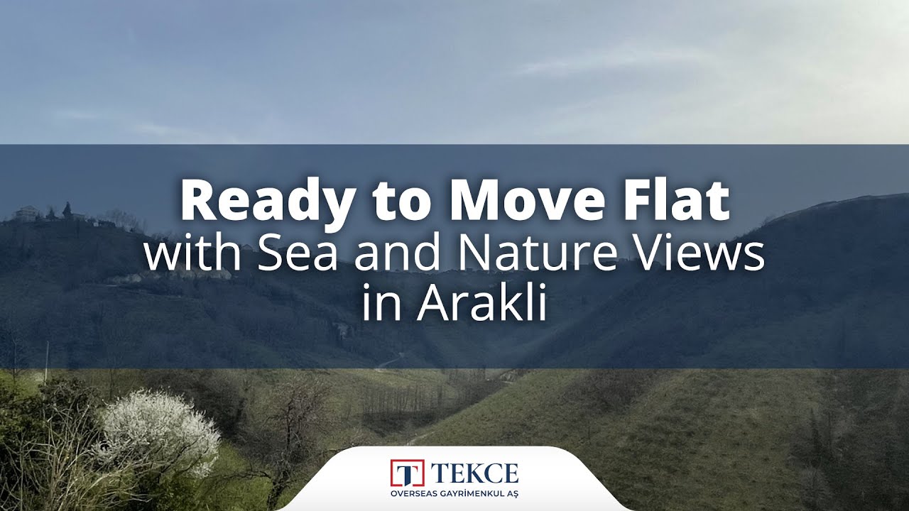 Ready to Move Flat with Sea and Nature Views in Arakli | Trabzon Homes &reg;