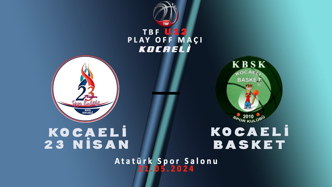 Kocaeli 23 Nisan - Kocaeli Basket | TBF 2024 - U12 Lig PLAYOFF ELEME | Tarih 21-05-2024 KOCAELİ U12