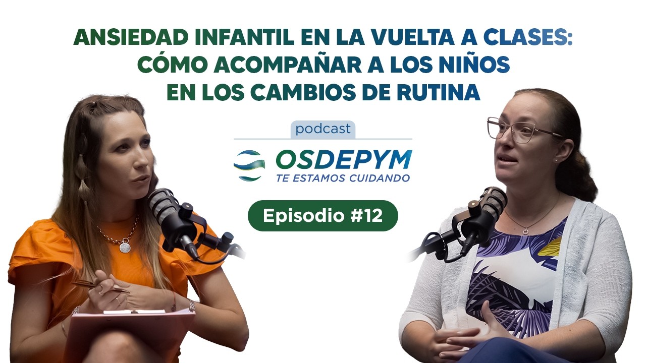 🎙️ Podcast OSDEPYM – Episodio 12: Ansiedad infantil en la vuelta a clases