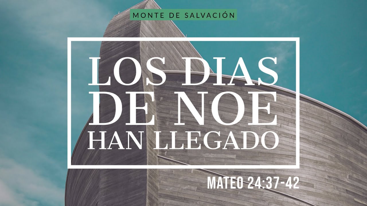 Los días de Noé han llegado | Mateo 24:37-42 | Mensaje Dominical
