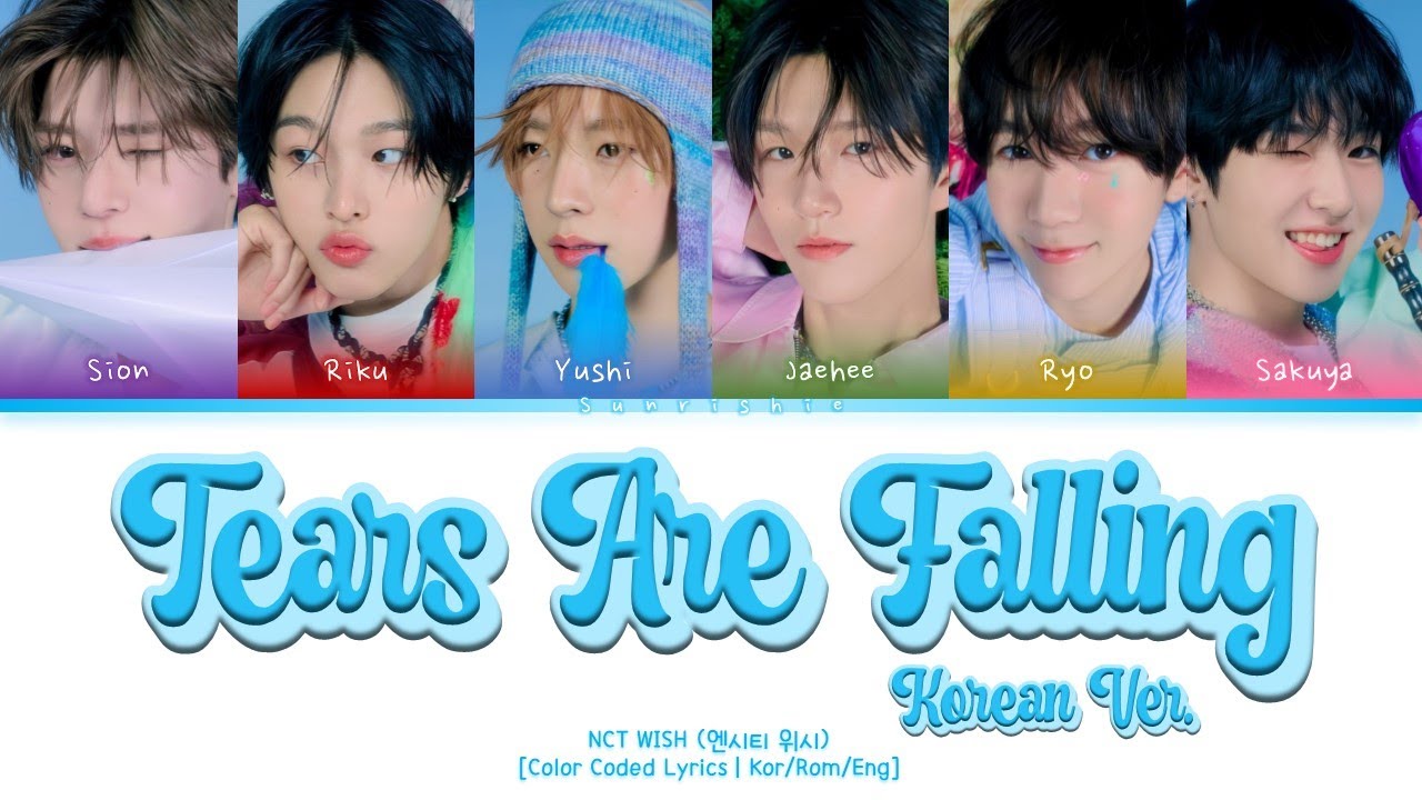 NCT WISH 'Tears Are Falling (Korean Ver.)' Lyrics [Han/Rom/Eng-Color Coded Lyrics]