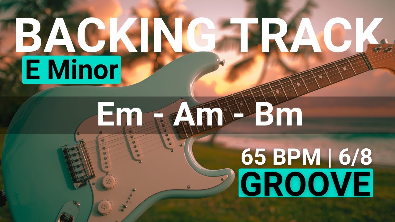 Groove Guitar Backing Track in E Minor | Em - Am - Bm | 65 BPM | 6/8