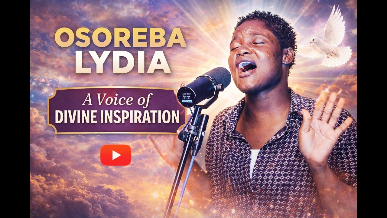 Osoreba Lydia | A Voice of Divine Inspiration