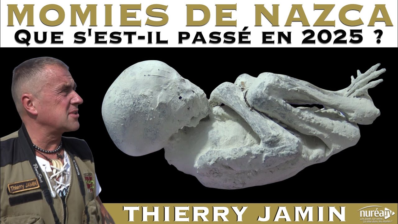 Momies de Nazca : Que s'est-il passé en 2025 ? | Thierry Jamin