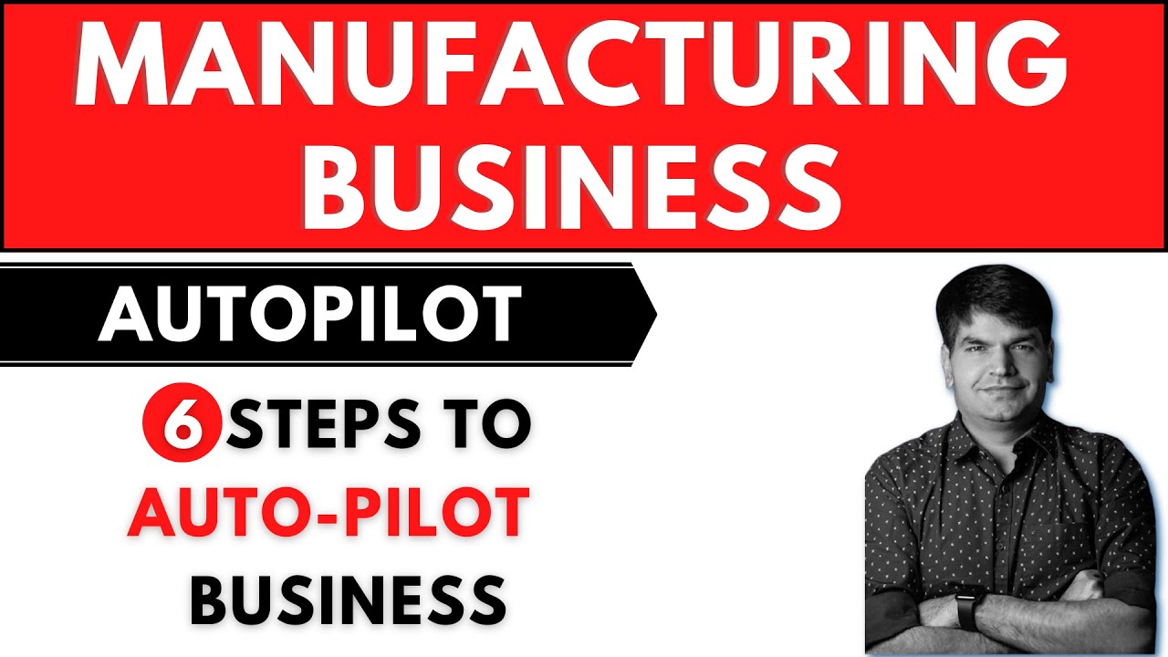 Manufacturing Business - 6 Steps To Auto-Pilot Your Business | #SumitAgarwal | Business Coach