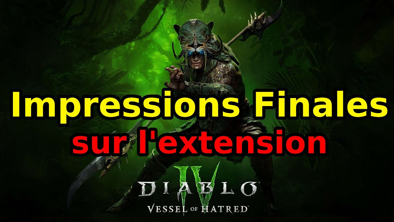 Diablo 4 Vessel of Hatred : Présentation et Impressions