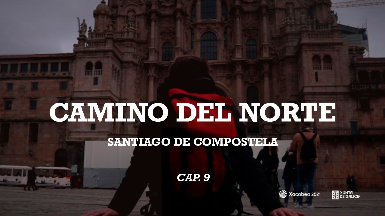 Camino del Norte | Santiago de Compostela (cap. 9)