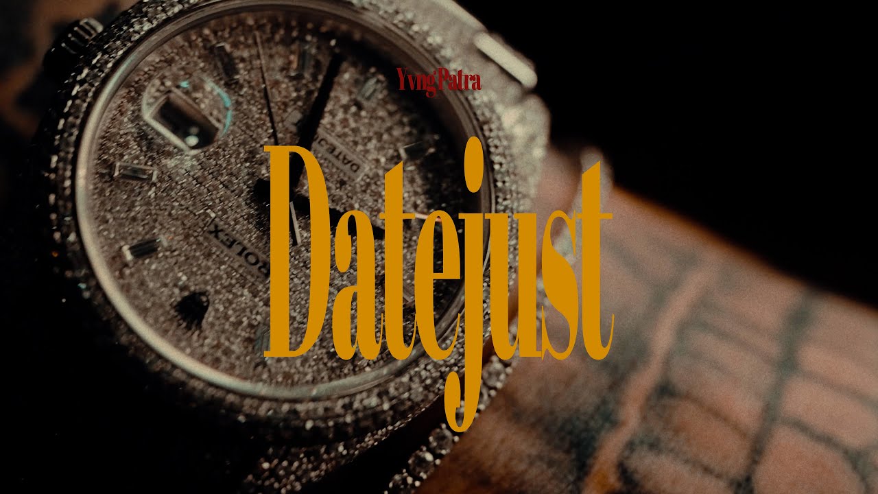 Yvng Patra - Datejust (Official Music Video)
