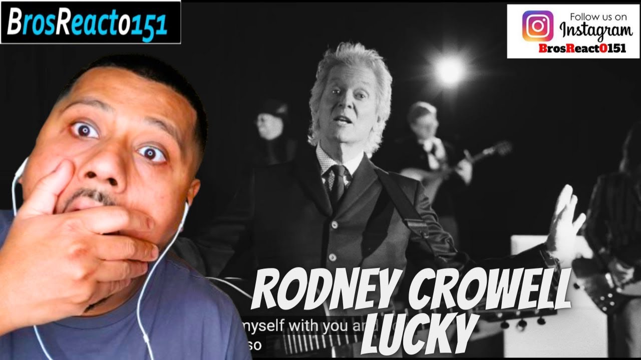 FIRST TIME HEARING Rodney Crowell - "Lucky" [Official Music Video] REACTION