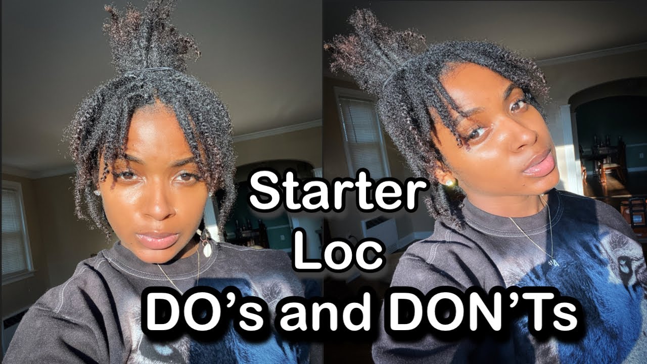 Starter Locs Do's and Don'ts | Helpful Advice |
