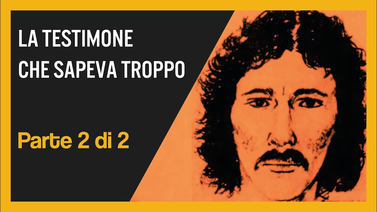 La testimone che sapeva troppo. Parte 2 di 2.
