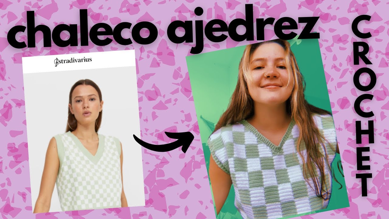 Chaleco AJEDREZ en crochet - inspirado en el de la marca STRADIVARIUS, téjelo tu mismx | mariaclah