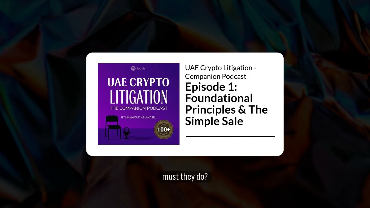 Episode 1: Foundational Principles & The Simple Sale | UAE Crypto Litigation - Companion Podcast