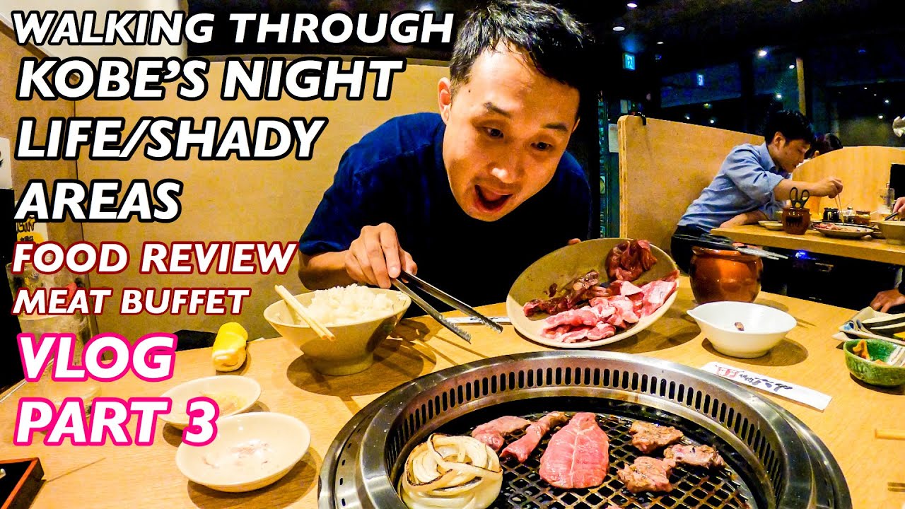 [KOBE] WALKING THROUGH KOBE NIGHT LIFE/ SHADY AREA | FOOD REVIEW/ CHEAP BEEF BUFFET | VLOG | PART3