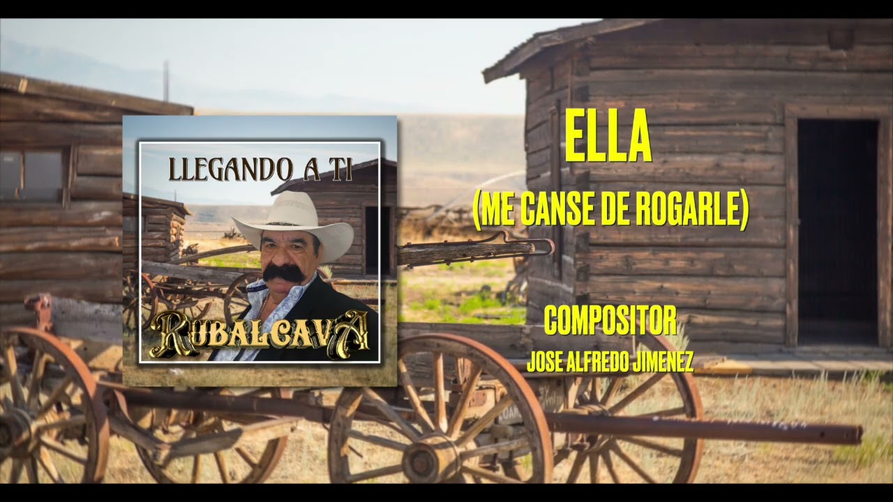 ELLA (ME CANSE DE ROGARLE) - RUBALCAVA (VIDEO AUDIO)