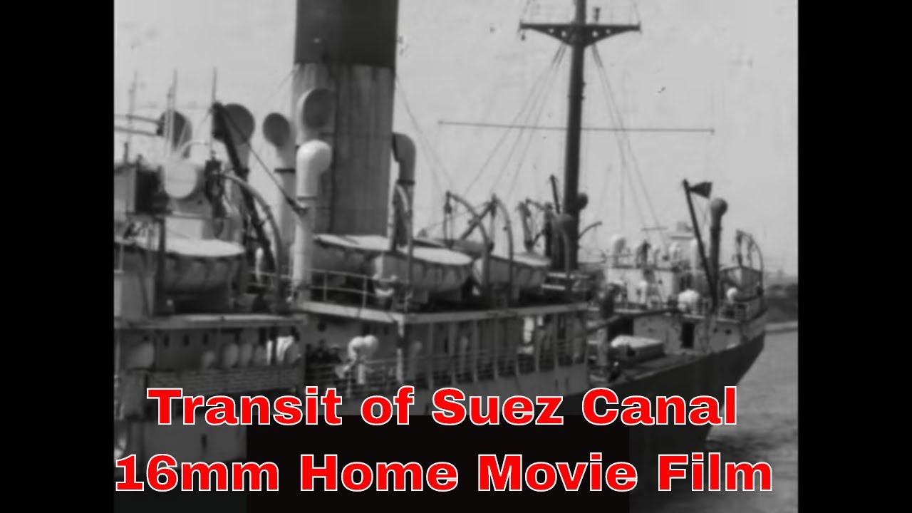1930’s SILENT HOME MOVIE “ TRANSIT OF SUEZ CANAL ”   PORT SAID EGYPT TO NAPLES TO LONDON  55204