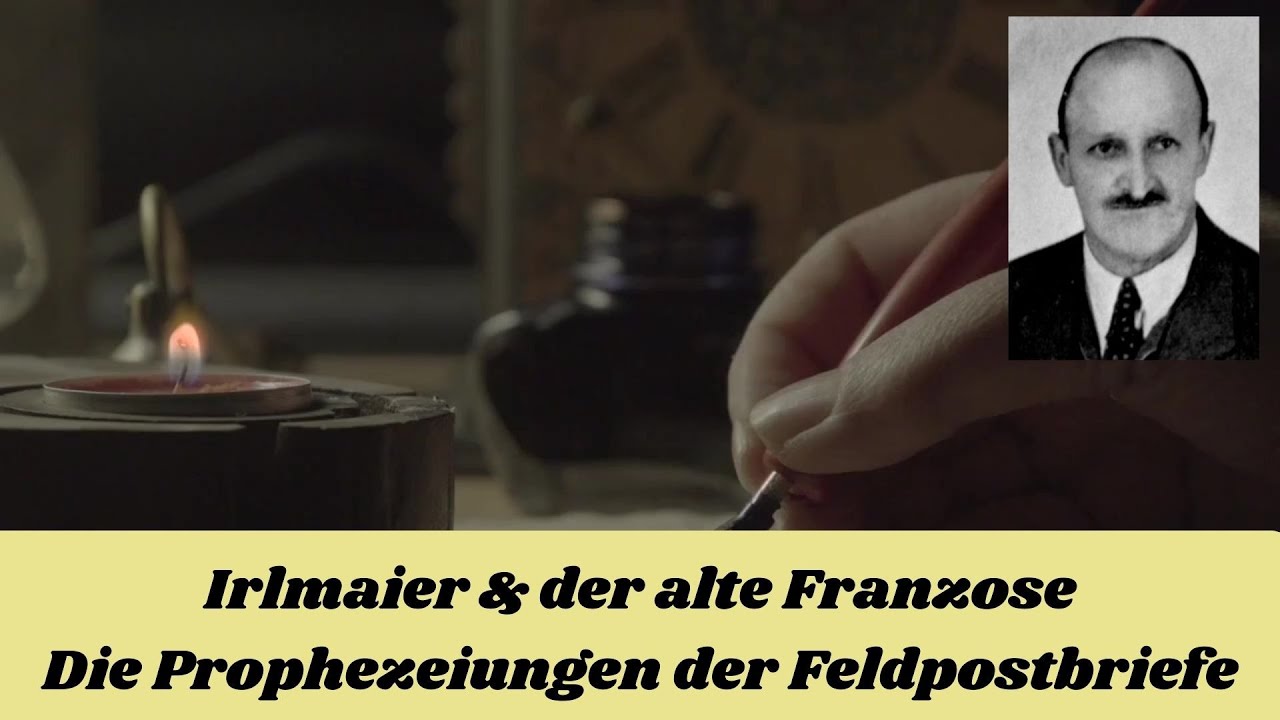 Irlmaier & der alte Franzose die Prophezeiungen der Feldpostbriefe