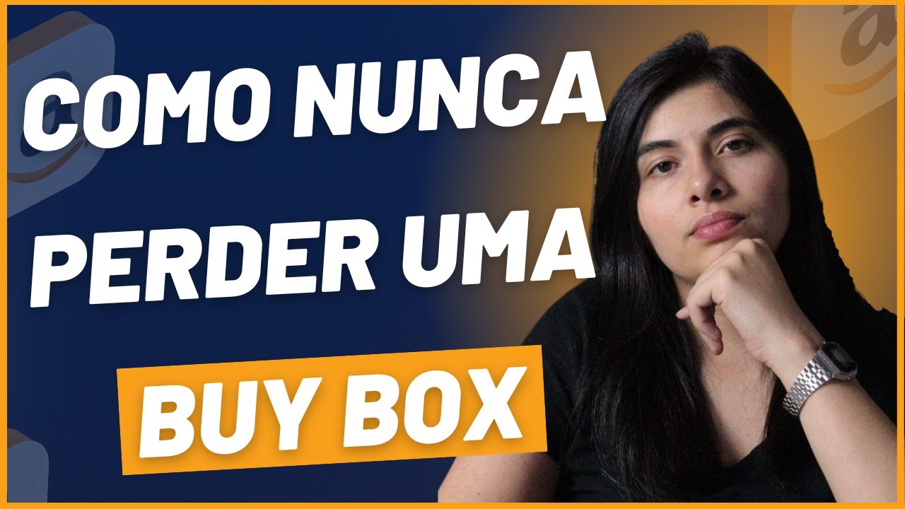5 ESTRAT&Eacute;GIAS PARA NUNCA PERDER NENHUMA BUY BOX DA AMAZON