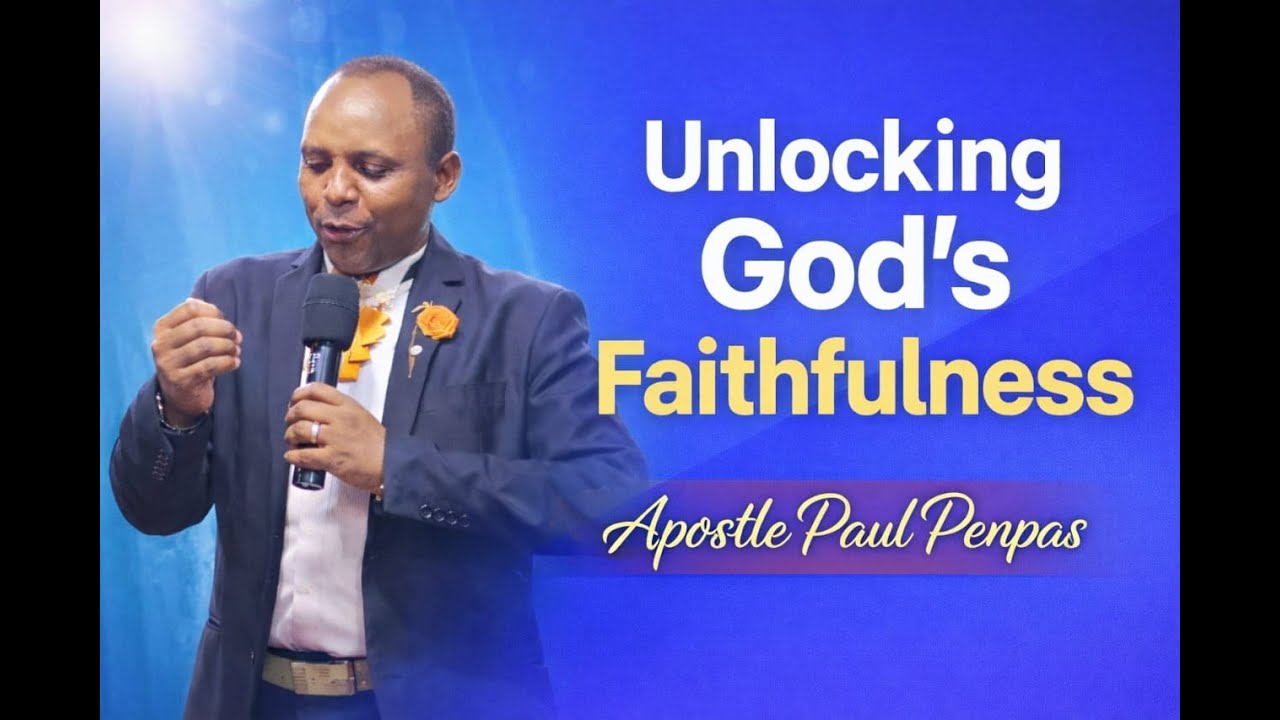 Unlocking God's Faithfulness - Apostle Paul Penpas
