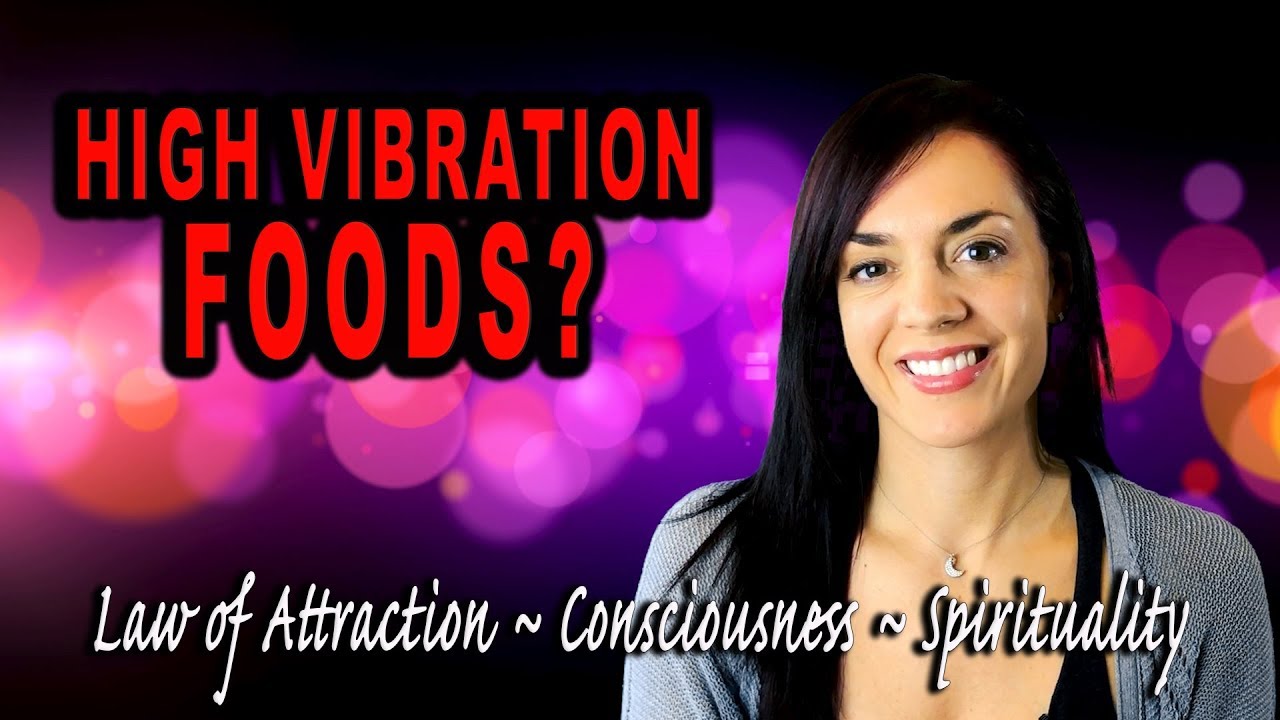 HIGH VIBRATION FOODS: What foods raise your vibration?