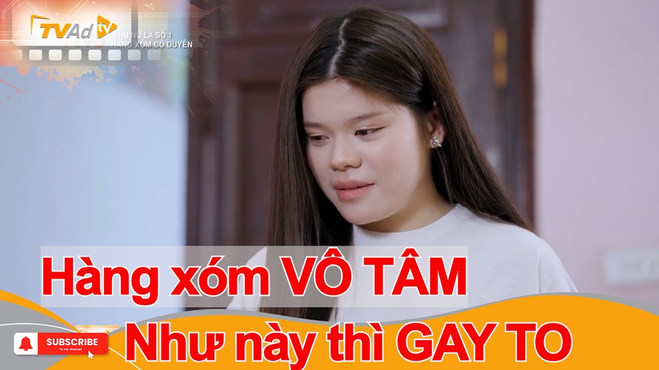 Hàng xóm VÔ TÂM, cứ như này thì GAY TO