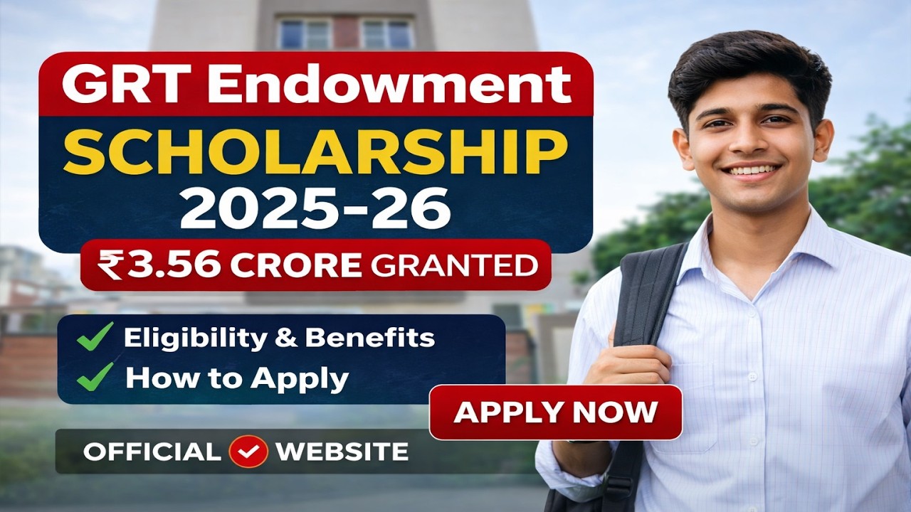 GRT Scholarship 2025-26 Full Details | Eligibility, Amount, Hostel, How to Apply | GRT Endowment