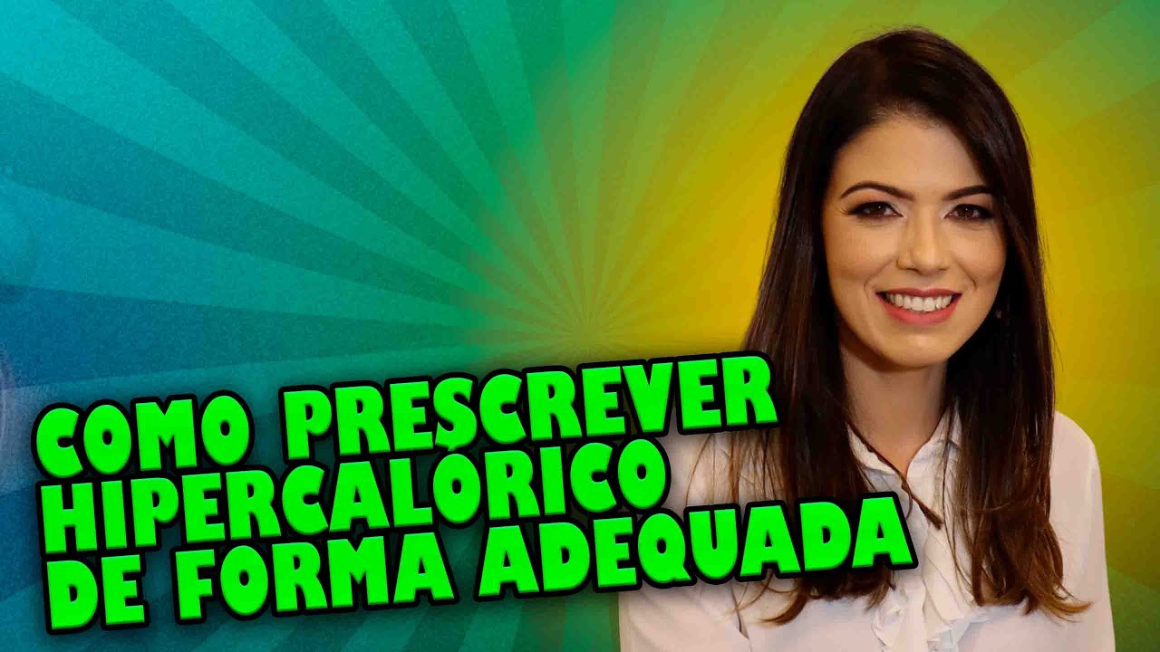 Como prescrever hipercalórico de forma adequada