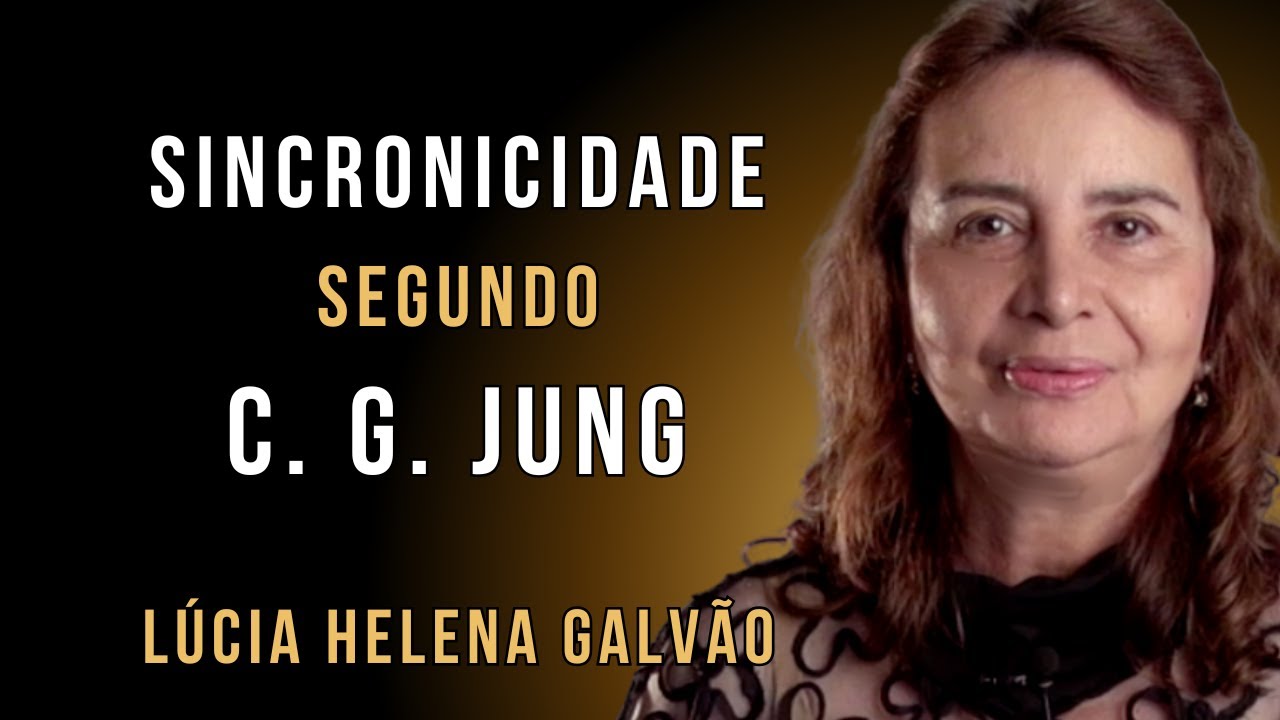 REFLEXÕES SOBRE A SINCRONICIDADE, BASEADAS EM C. G. JUNG - Lúcia Helena Galvão da Nova Acrópole