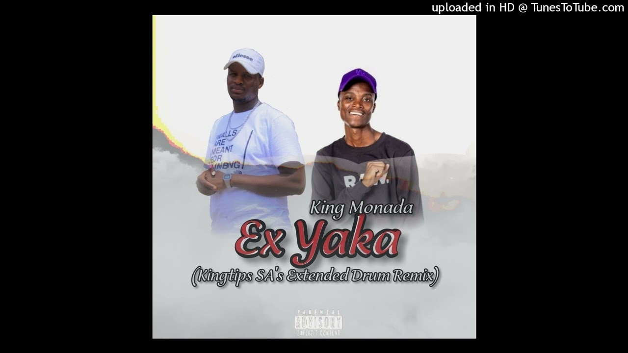 King Monada - Ex Yaka(Kingtips SA's Extended Drum Remix). (Unofficial Remix )
