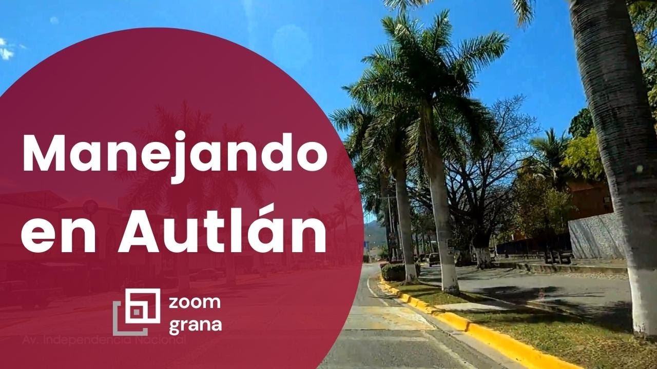 Manejando por Autlán de La Grana