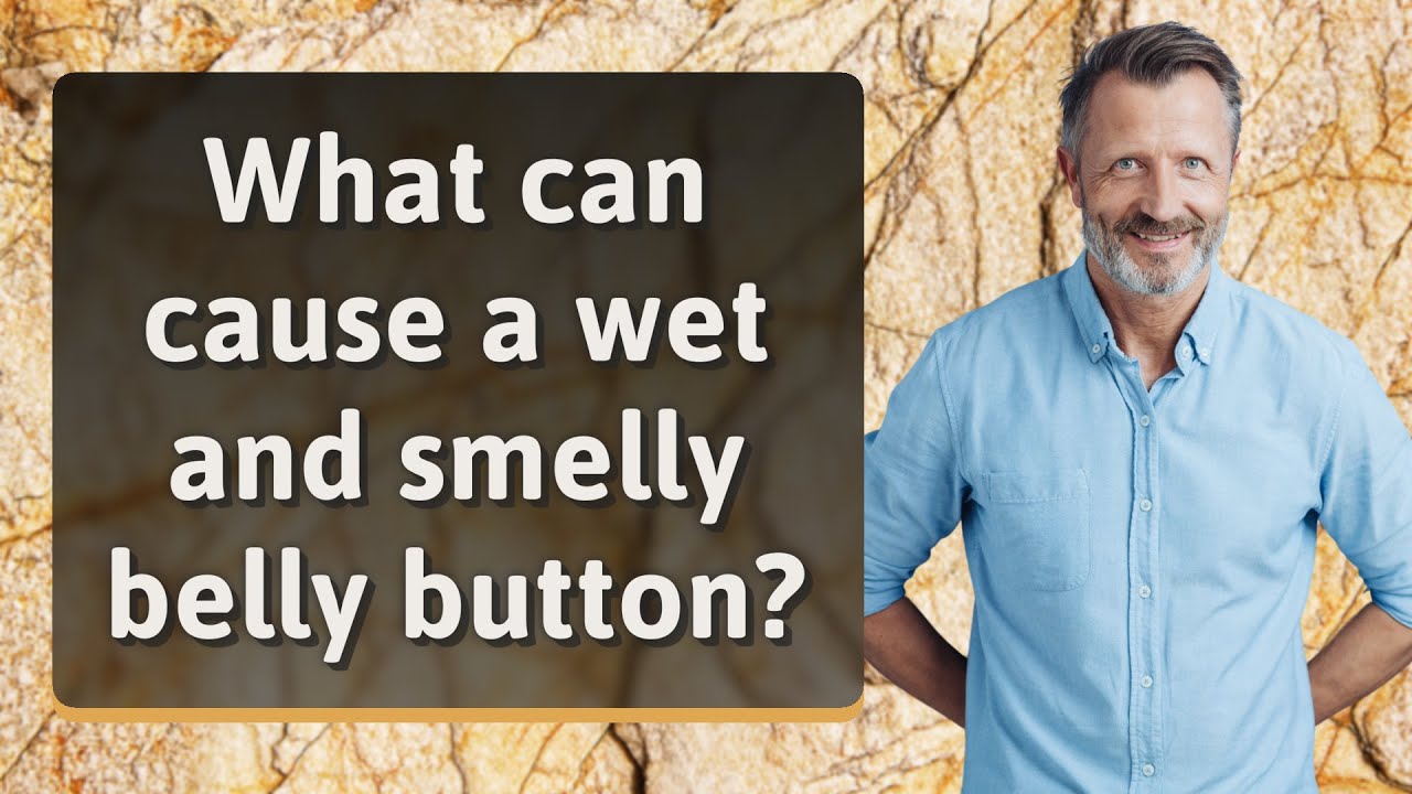 What can cause a wet and smelly belly button?