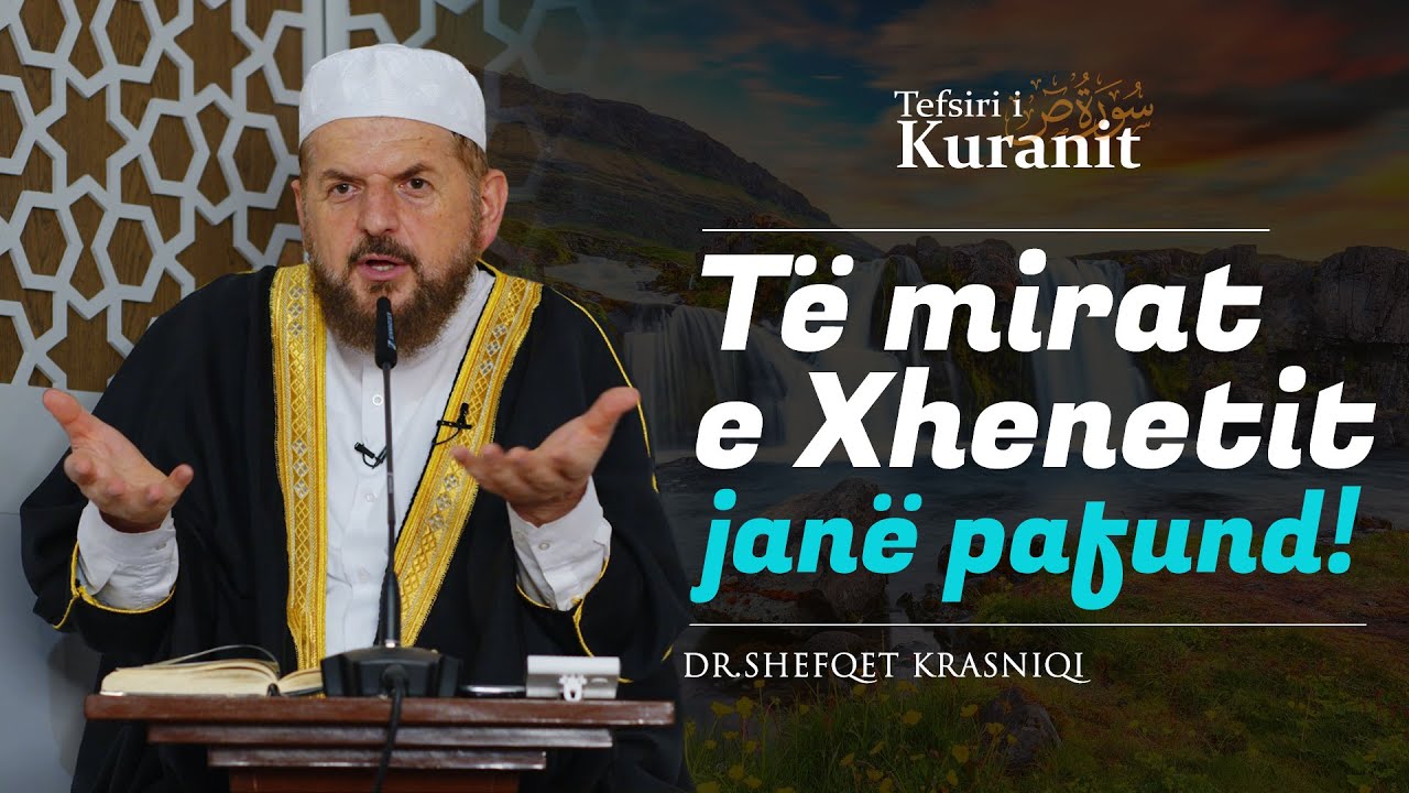 Të mirat e Xhenetit janë pafund! - Dr. Shefqet Krasniqi
