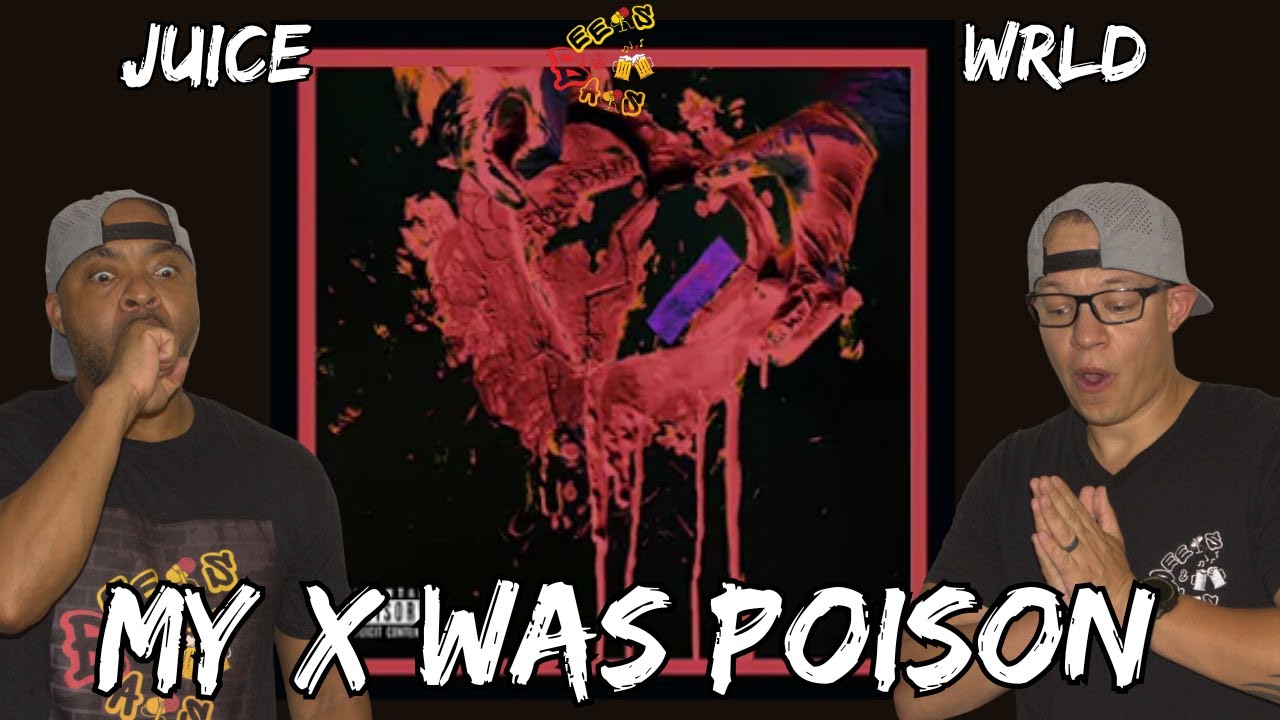 TOXIC AS IT GETS!!!! | Juice WRLD My X Was Poison Reaction