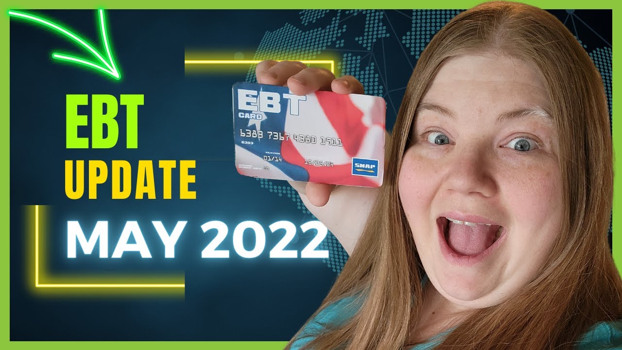 EBT UPDATE for May 2022: Extra Food Stamps Schedule for all 50 States!