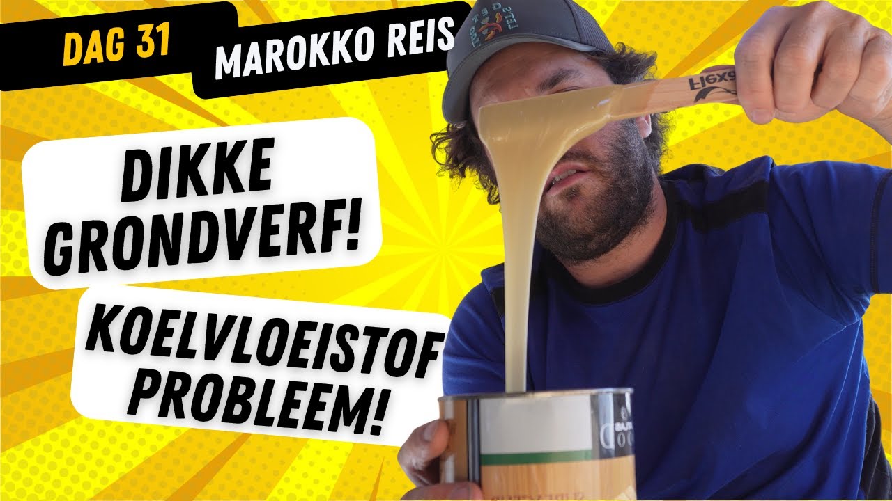 Dag 31 | KOELVLOEISTOF PROBLEEM! | Is dit grondverf of houtlijm? | Reis naar Marokko!