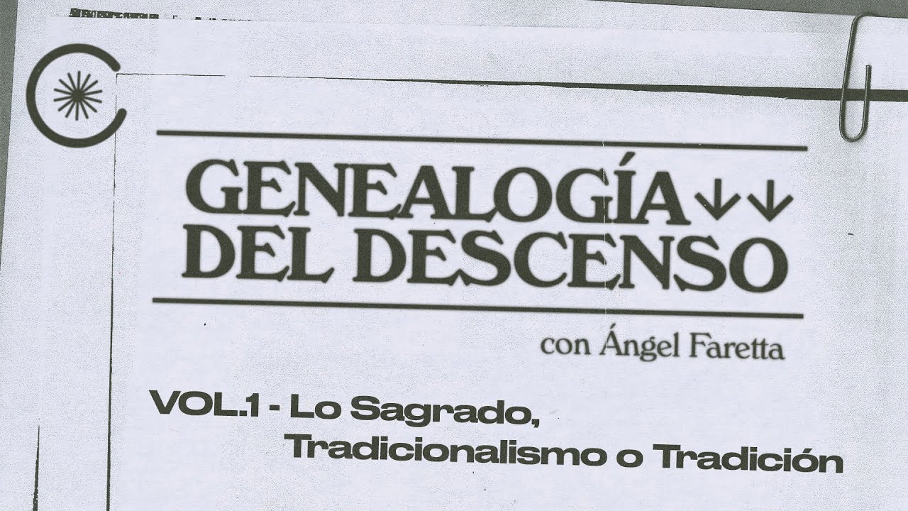 Genealogía del Descenso con Ángel Faretta | Vol.1 - Lo Sagrado, Tradicionalismo o Tradición.