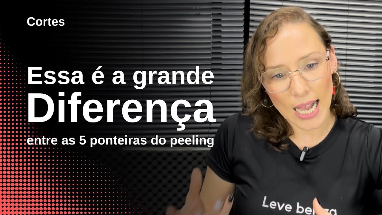 ESSA &Eacute; A GRANDE DIFEREN&Ccedil;A ENTRE AS 5 PONTEIRAS DO PEELING DE DIAMANTE | CORTES #01