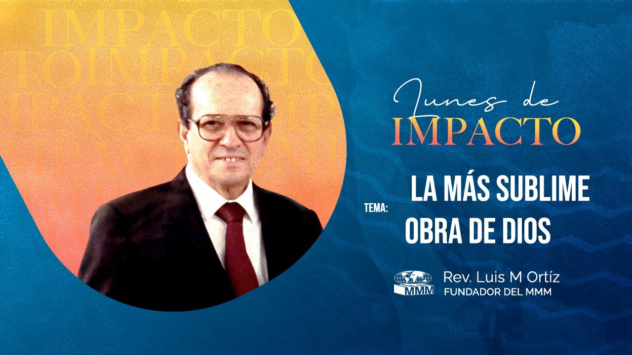 La Más Sublime Obra de Dios | Rev. Luis M. Ortiz