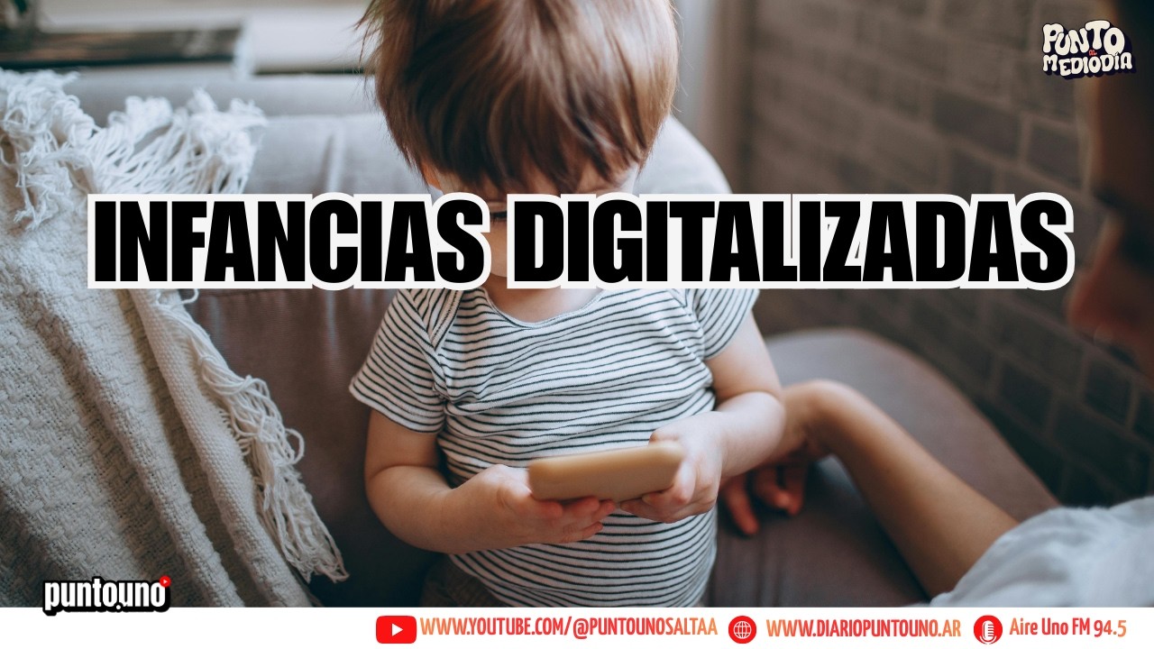 Infancias digitalizadas | Agustina Alaniz y María Paz Laiseca - Psicólogas