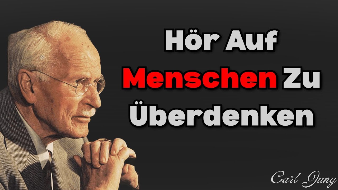 Denk Nicht Zu Viel Über Irgendjemanden Nach | Carl Jung