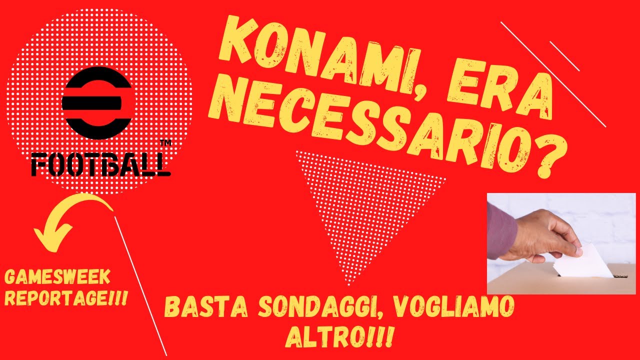 Efootball 2022, quando arriva la 0.9.2? E quando la smetti con i sondaggi???