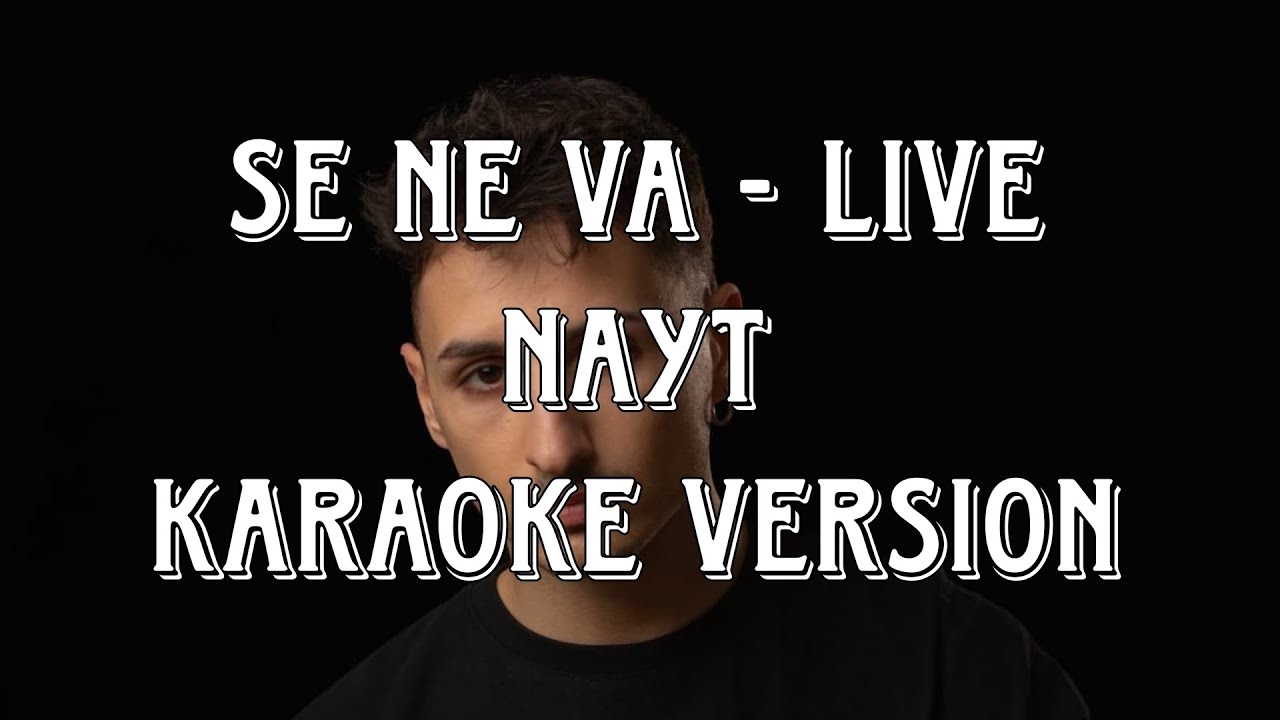 Nayt - Se ne va - Live (Karaoke Version)
