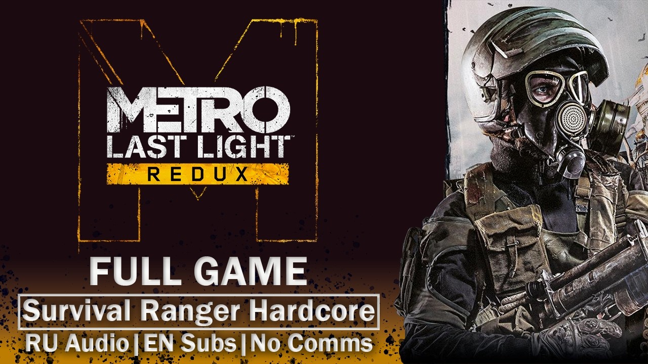 Metro Last Light Redux - Full Playthrough | Survival Ranger Hardcore | RU Audio | EN Subs | No Comms