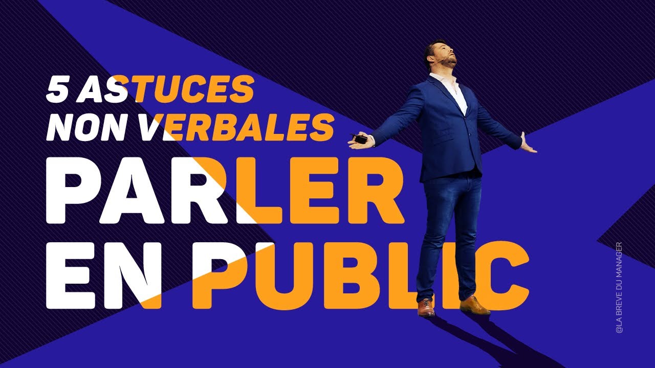PARLER EN PUBLIC : votre langage non verbal dit tout !