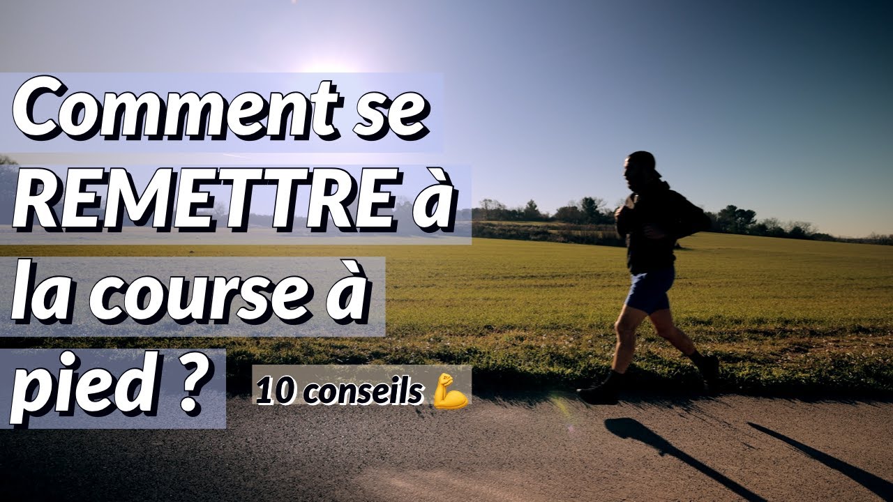 Comment se REMETTRE à la COURSE À PIED ? 10 conseils 🔥