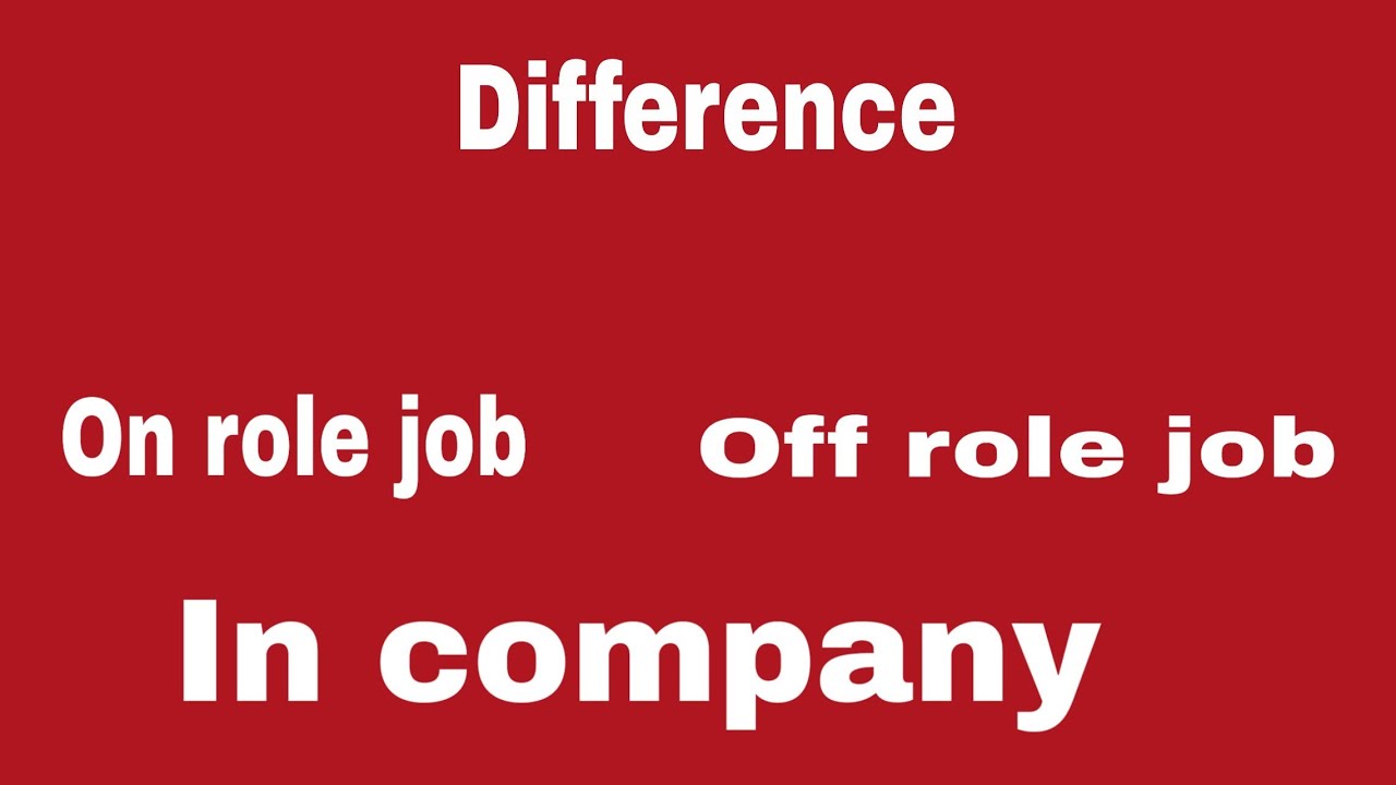 Difference between on role job and off role job in companies ############### in simple language